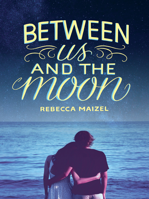 Title details for Between Us and the Moon by Rebecca Maizel - Available